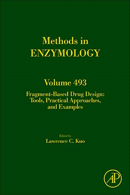 Fragment Based Drug Design: Tools, Practical Approaches, and Examples Volume 493 - Kuo, Lawrence C