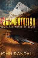 Fragmentation: Vol I: The Three of Clubs