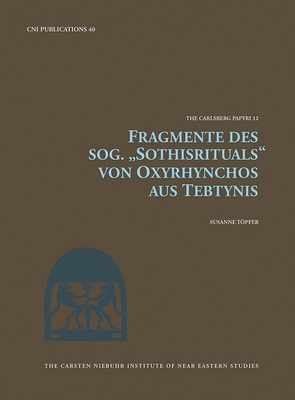 Fragmente Des Sog. 'Sothisrituals' Von Oxyrhynchos Aus Tebtynis: Volume 40 - Tpfer, Susanne