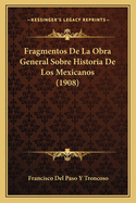 Fragmentos De La Obra General Sobre Historia De Los Mexicanos (1908)