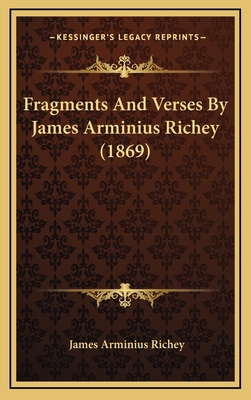 Fragments and Verses by James Arminius Richey (1869) - Richey, James Arminius