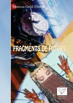 Fragments de Futurs - Ould Ebnou, Moussa