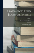 Fragments D'un Journal Intime: Prcds D'une tude; Volume 1