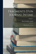 Fragments D'un Journal Intime: Prcds D'une tude; Volume 1