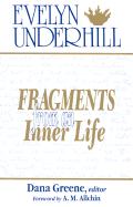 Fragments from an Inner Life: The Notebooks of Evelyn Underhill - Underhill, Evelyn, and Greene, Dana (Editor), and Allchin, A M (Foreword by)