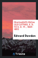 Fragments from Old Letters, E. D. to E. D. W., 1869-1892