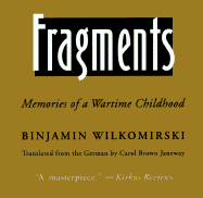 Fragments: Memories of a Wartime Childhood - Wilkomirski, Binjamin, and Janeway, Carol Brown (Translated by)
