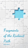 Fragments of the Radiant Path