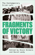 Fragments of Victory: The Contemporary Irish Left