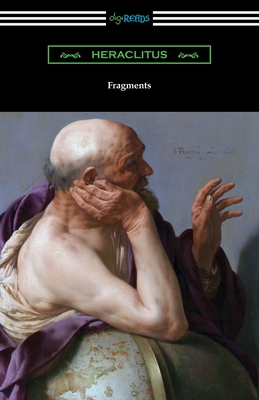 Fragments - Heraclitus, and Patrick, G T W (Translated by)