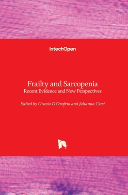 Frailty and Sarcopenia: Recent Evidence and New Perspectives - D'Onofrio, Grazia (Editor), and Cseri, Julianna (Editor)