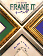 Frame It Yourself: Matting & Framing