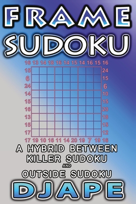 Frame Sudoku: A hybrid between Killer Sudoku and Outside Sudoku - Djape