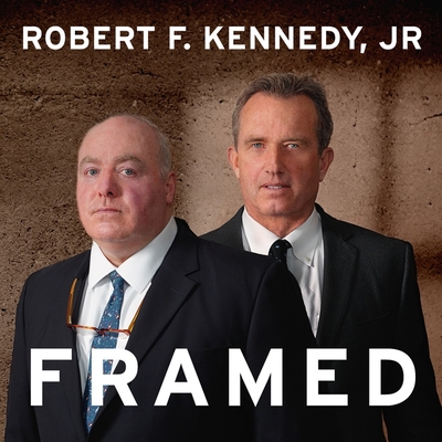 Framed: Why Michael Skakel Spent Over a Decade in Prison for a Murder He Didn't Commit - Berkrot, Peter (Read by), and Kennedy, Robert F