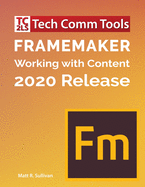 FrameMaker - Working with Content (2020 Release): Updated for 2020 Release (8.5"x11")