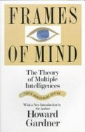 Frames of Mind: The Theory of Multiple Intelligences - Gardner, Howard E
