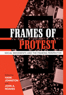 Frames of Protest: Social Movements and the Framing Perspective