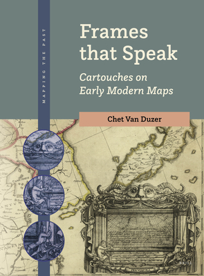 Frames That Speak: Cartouches on Early Modern Maps - Van Duzer, Chet