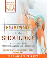 Framework for the Shoulder: A 6-Step Plan for Preventing Injury and Ending Pain