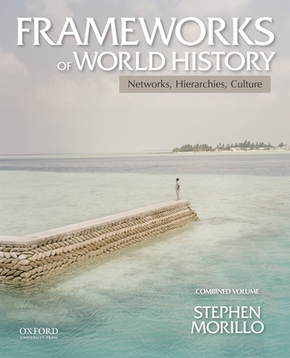 Frameworks of World History, Combined Volume - Morillo, Stephen