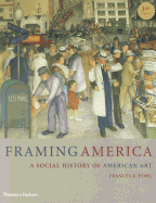 Framing America: A Social History of American Art