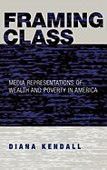 Framing Class: Media Representations of Wealth and Poverty in America
