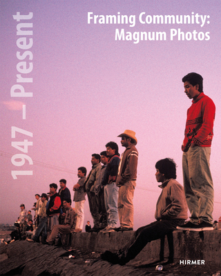 Framing Community: Magnum Photos, 1947 - Present - Pelizzari, Maria Antonella