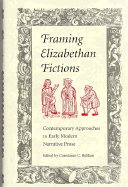 Framing Elizabethan Fictions: Contemporary Approaches to Early Modern Narrative Prose