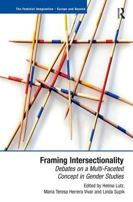 Framing Intersectionality: Debates on a Multi-Faceted Concept in Gender Studies - Lutz, Helma (Editor), and Vivar, Maria Teresa Herrera (Editor), and Supik, Linda (Editor)