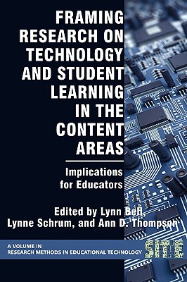 Framing Research on Technology and Student Learning in the Content Areas: Implications for Educators (PB) - Bell, Lynn (Editor), and Schrum, Lynne, Dean (Editor), and Thompson, Ann D (Editor)