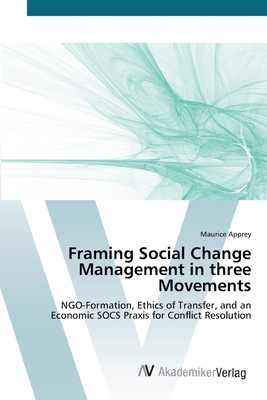 Framing Social Change Management in three Movements - Apprey, Maurice