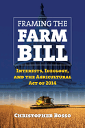 Framing the Farm Bill: Interests, Ideology, and Agricultural Act of 2014