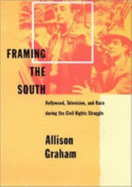 Framing the South: Hollywood, Television, and Race During the Civil Rights Struggle