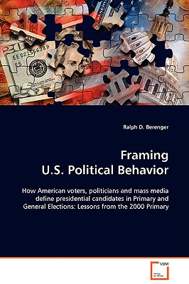 Framing U.S. Political Behavior - Berenger, Ralph D