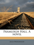 Framleigh Hall. a Novel Volume 1