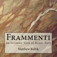 Frammenti: An Intimate View of Rome, Italy