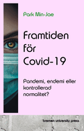 Framtiden fr Covid-19: Pandemi, endemi eller kontrollerad normalitet?