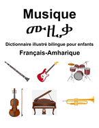 Franais-Amharique Musique /     Dictionnaire illustr bilingue pour enfants