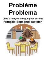 Franais-Espagnol castillan Problme/Problema Livre d'images bilingue pour enfants