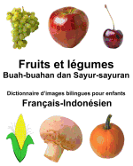 Franais-Indonsien Fruits et legumes/Buah-buahan dan Sayur-sayuran Dictionnaire d'images bilingues pour enfants