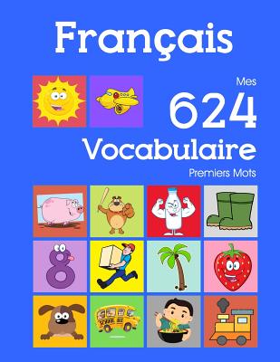 Franais Mes 624 Vocabulaire Premiers Mots: Francais imagier essentiel dictionnaire ( French flashcards ) - Bourgeois, Nathan