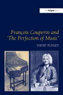 Franois Couperin and 'The Perfection of Music'