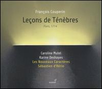 Franois Couperin: Leons de Tnbres, Paris, 1714 - Caroline Mutel (dessus); Hager Hanana (cello); Karine Deshayes (dessus); Kazuya Gunji (organ);...