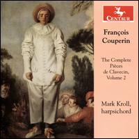 Franois Couperin: The Complete Pices de Clavecin, Vol. 2 - Mark Kroll (harpsichord)