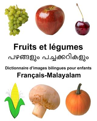 Fran?ais-Malayalam Fruits et l?gumes Dictionnaire d'images bilingues pour enfants - Carlson, Richard, Jr.