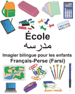 Fran?ais-Perse (Farsi) ?cole Imagier bilingue pour les enfants