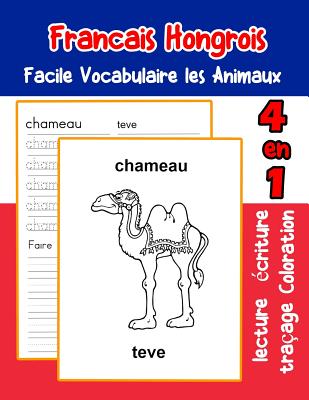 Francais Hongrois Facile Vocabulaire les Animaux: De base Fran?ais Hongrois fiche de vocabulaire pour les enfants a1 a2 b1 b2 c1 c2 ce1 ce2 cm1 cm2 - LaFond, Florence