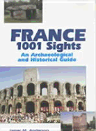 France, 1001 Sights: An Archaeological and Historical Guide - Anderson, James Maxwell, and Audric, John Sheridan