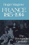 France 1815-1914: The Bourgeois Century