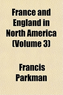 France and England in North America; Volume 3